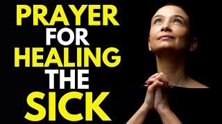 PRAYER FOR HEALING THE SICK - LET'S PRAY FOR YOUR SUPERNATURAL HEALING MIRACLE