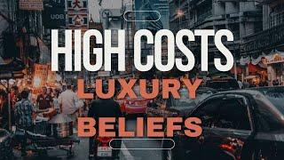 The High Cost of Luxury Beliefs