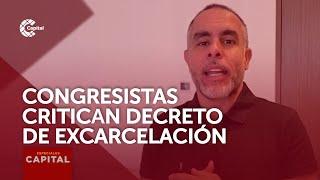 Congresistas critican decreto de excarcelación del Gobierno