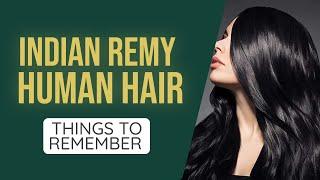 Indian Remy Human Hair - How To Buy? Things To Remember