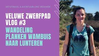 Veluwe Zwerfpad vlog #3 / Planken Wambuis - Lunteren