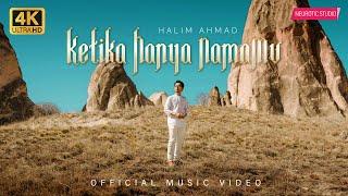 Halim Ahmad  - Ketika Hanya NamaMu | Official Music Video