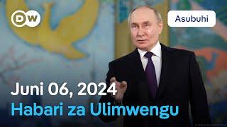 DW Kiswahili Habari za Ulimwengu| Juni 06, 2024 | Asubuhi | Ripoti na Uchambuzi | Swahili Habari leo