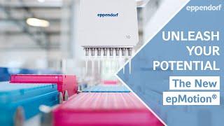 Unleash Your Potential – The New epMotion® from Eppendorf