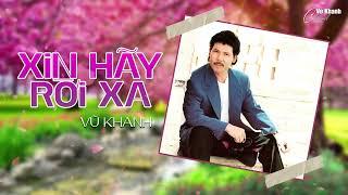 Xin Hãy Rời Xa - Vũ Khanh