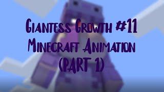 Giantess Growth #11 | Minecraft Animation (PART 1)