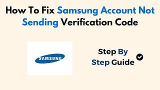 How To Fix Samsung Account Not Sending Verification Code