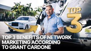 Top 3 Benefits Of Network Marketing According To Grant Cardone