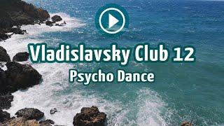 Vladislavsky Club 12  Psycho Dance Trance Psy Goa Trance Dj Set.