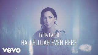 Lydia Laird - Hallelujah Even Here (Official Lyric Video)