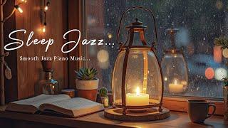 Night of Sleep Jazz Piano - Jazz Relaxing  Smooth Jazz for Chillout, Night Mood, Sleep,...