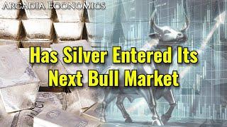 Has Silver Entered Its Next Bull Market...