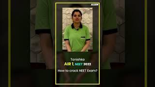  How to Crack NEET Exam? Score 700+ | Tanishka AIR-1 (NEET 2022)