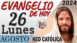 Evangelio de Hoy Lunes 26 de Agosto de 2024 | REFLEXIÓN | Red Catolica