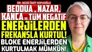 Beddua Nazar Kanca ve Tüm Negatif Enerjilerden Frekansla Kurtul! Bloke Enerjilerden Kurtulmak Mümkün