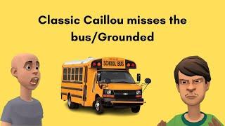 Classic Caillou misses the bus/Grounded S3 EP20