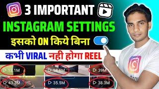 3 IMPORTANT INSTAGRAM SETTING इनको ON करलो REEL 100% VIRAL होगा | instagram reels viral kaise kare