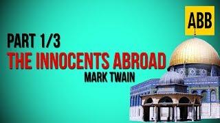 THE INNOCENTS ABROAD: Mark Twain - FULL AudioBook: Part 1/3