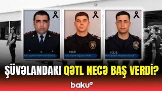 Polislərin vəfat etdiyi hadisənin təfərrüatı açıqlandı