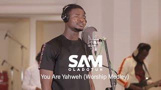 Sam Oladotun - You Are Yahweh (Worship Medley)