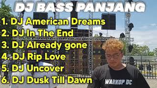 DJ BASS PANJANG ANDALAN CEK SOUND American Dreams, In The End, Already Gone