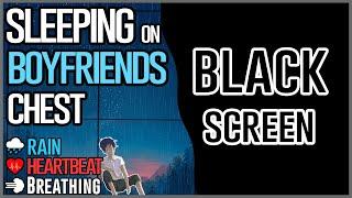 Black Screen | Sleeping on Boyfriend's chest  [Breathing] [Heart Beat] [Rain] [ASMR]
