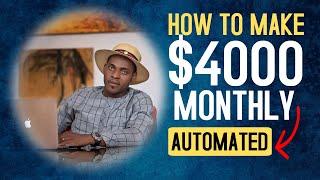 Automated Way to Make Money Online:  $4000 Monthly - No Investment