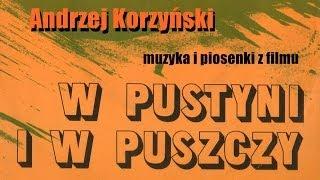 ANDRZEJ KORZYŃSKI Muzyka i piosenki z filmu "W pustyni i w puszczy"