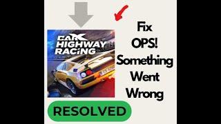 "Fix CarX Highway Racing 'Oops Something Went Wrong' Problem in Android | Quick Fix!"