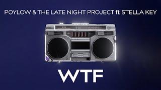 Poylow & The Late Night Project - WTF (ft. Stella Key)