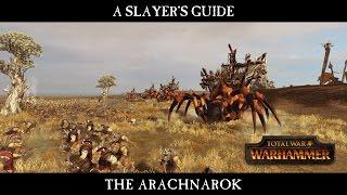 Total War: WARHAMMER - A Slayer's Guide #1: The Arachnarok