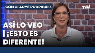 Así lo Veo   ¡ESTO ES DIFERENTE! | Con Gladys Rodríguez