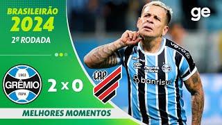 GRÊMIO 2 X 0 ATHLETICO-PR | MELHORES MOMENTOS | 2ª RODADA BRASILEIRÃO 2024 | ge.globo