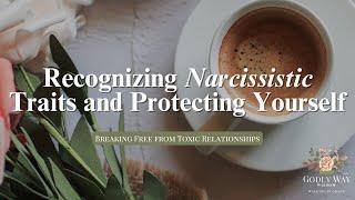 Recognizing Narcissistic Traits and Protecting Yourself