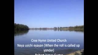 Robert James Custer   03  Neya usichi eyayan   Cree Hymn United Church