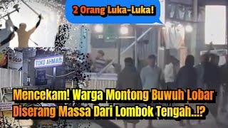 Mencekam! Warga Montong Buwun Lobar diserang Massa Bersajam dari Lombok Tengah?