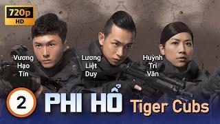 TVB Phi Hổ tập 2 | tiếng Việt | Mã Đức Chung, Tuyên Huyên, La Tử Dật | TVB 2011