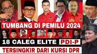 Tersingkir dari Kursi DPR RI‼️18 Nama Populer Caleg PDIP Gagal di Pemilu 2024