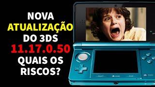 NOVA ATUALIZAÇÃO DO 3DS - DEVO ATUALIZAR???