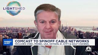 Comcast's cable spinoff is them saying 'we don't want to be in the cable biz': LightShed co-founder