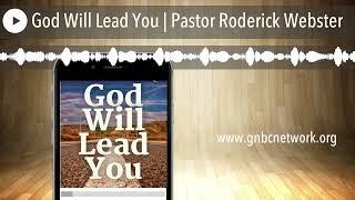 God Will Lead You | Pastor Roderick Webster