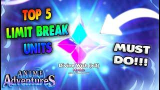 Top 5 Units You MUST Limit Break In Anime Adventures* Who To Limit Break