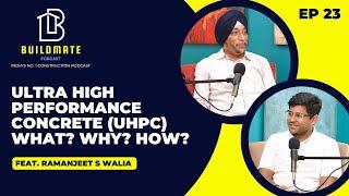 Ultra High Performance Concrete (UHPC)- What? Why? How? EP 23 Ft. Ramanjeet Walia| BuildMate Podcast