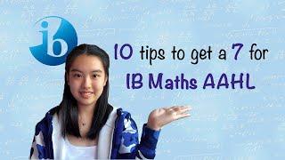 10 Tips to get a 7 for IB Maths AAHL