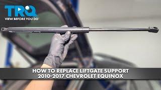 How to Replace Liftgate Support 2010-2017 Chevrolet Equinox