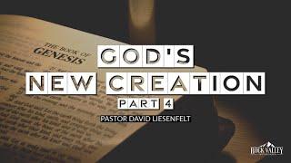 God's New Creation, Part 4 | Sabbath Christian Church | David Liesenfelt | 2024-01-20