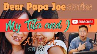 MY TITA AND I | VANYA STORY | DEAR PAPA JOE STORIES