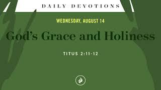 God’s Grace and Holiness – Daily Devotional