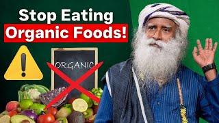 THEY ARE FOOLING YOU | DARK REALITY OF ORGANIC FOODS | SADHGURU