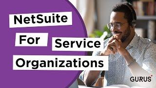 NetSuite for Service Organizations | PSA, SRP & OpenAir Walkthrough | GURUS Solutions Webinar